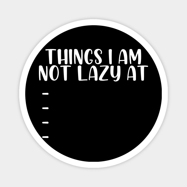 Things I am not lazy at Magnet by StraightDesigns